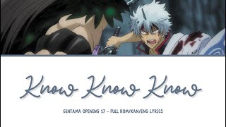 Gintama Opening 17  『Know Know Know』  Full RomKanEng Lyrics [upl. by Egag]