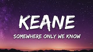 Keane  Somewhere Only We Know Lyrics [upl. by Samot]