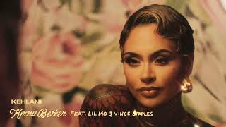 Kehlani  Know Better feat Lil Mo amp Vince Staples Official Audio [upl. by Meisel771]