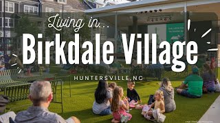 Living in Birkdale Village Huntersville North Carolina [upl. by Aaberg]