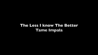 Tame Impala  The less I Know The Better Lyrics [upl. by Mcguire]