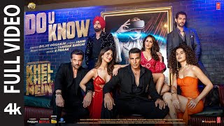 Khel Khel Mein  Do U Know Full Video Akshay KumarDiljit DosanjhJaaniAmmyTaapseeVaaniTanishk [upl. by Liesa]