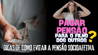 PENSÃO SOCIOAFETIVA INFORMAÇÕES E DICAS DE COMO EVITAR A PATERNIDADEMATERNIDADE SOCIOAFETIVA [upl. by Ahseka780]