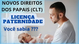 LICENÇA PATERNIDADE  CLT  NOVIDADES [upl. by Aphra]