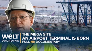 THE MEGA SITE Frankfurt  A German Airport Terminal Is Born  WELT Documentary [upl. by Ardnauq]