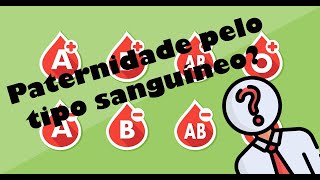 Paternidade pelo tipo sanguíneo [upl. by Emad130]